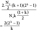 [2(Nc/2)(k+1)(2^k-1)]/[Nck(1+k)/2] = 2(2^k-1)/k