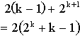 2(k-1)+2^(k+1) = 2 (2^k + k - 1)