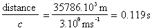 distance/c = 35786x10^3 m / (3x10^8 m/s) = 0.119s