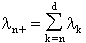 lambda-subscript-n+ = the sum of k is n to d of lambda-subscript-k